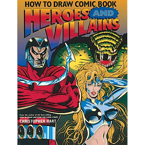 How to Draw Comic Book Heroes and Villains (Christopher Hart's How To Draw) Paperback